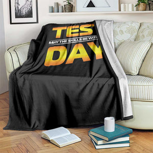 Funny Test Day Throw Blanket May The Skills Be With You Motivational Teacher TS10 Print Your Wear