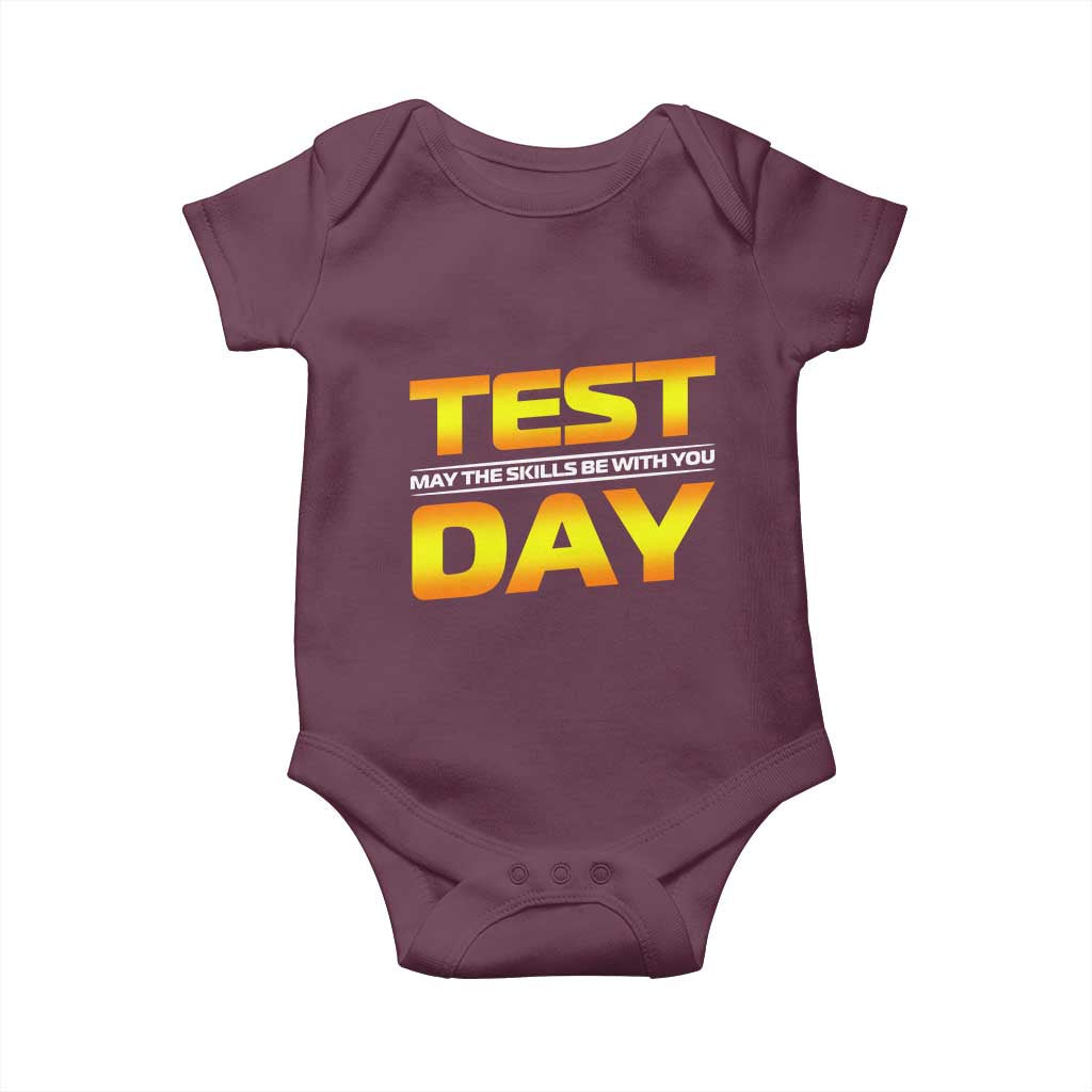 Funny Test Day Baby Onesie May The Skills Be With You Motivational Teacher TS10 Maroon Print Your Wear