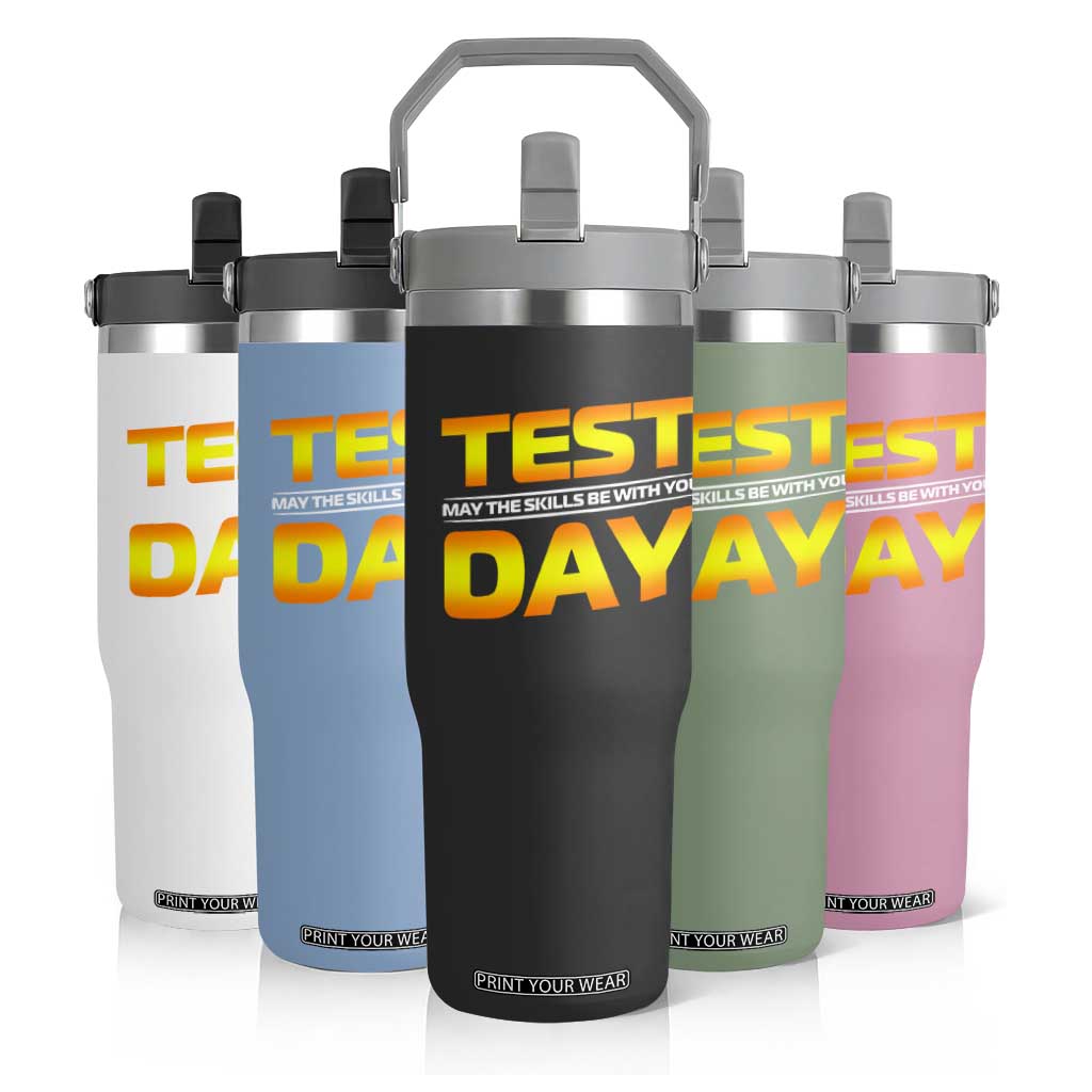 Funny Test Day Flip Straw Tumbler May The Skills Be With You Motivational Teacher TS10 Print Your Wear