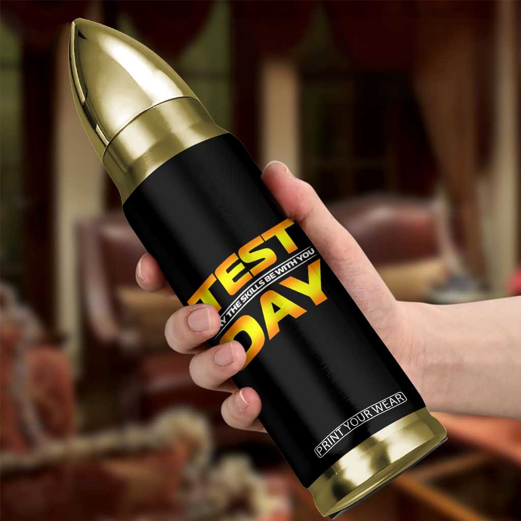 Funny Test Day Bullet Tumbler May The Skills Be With You Motivational Teacher TS10 Print Your Wear