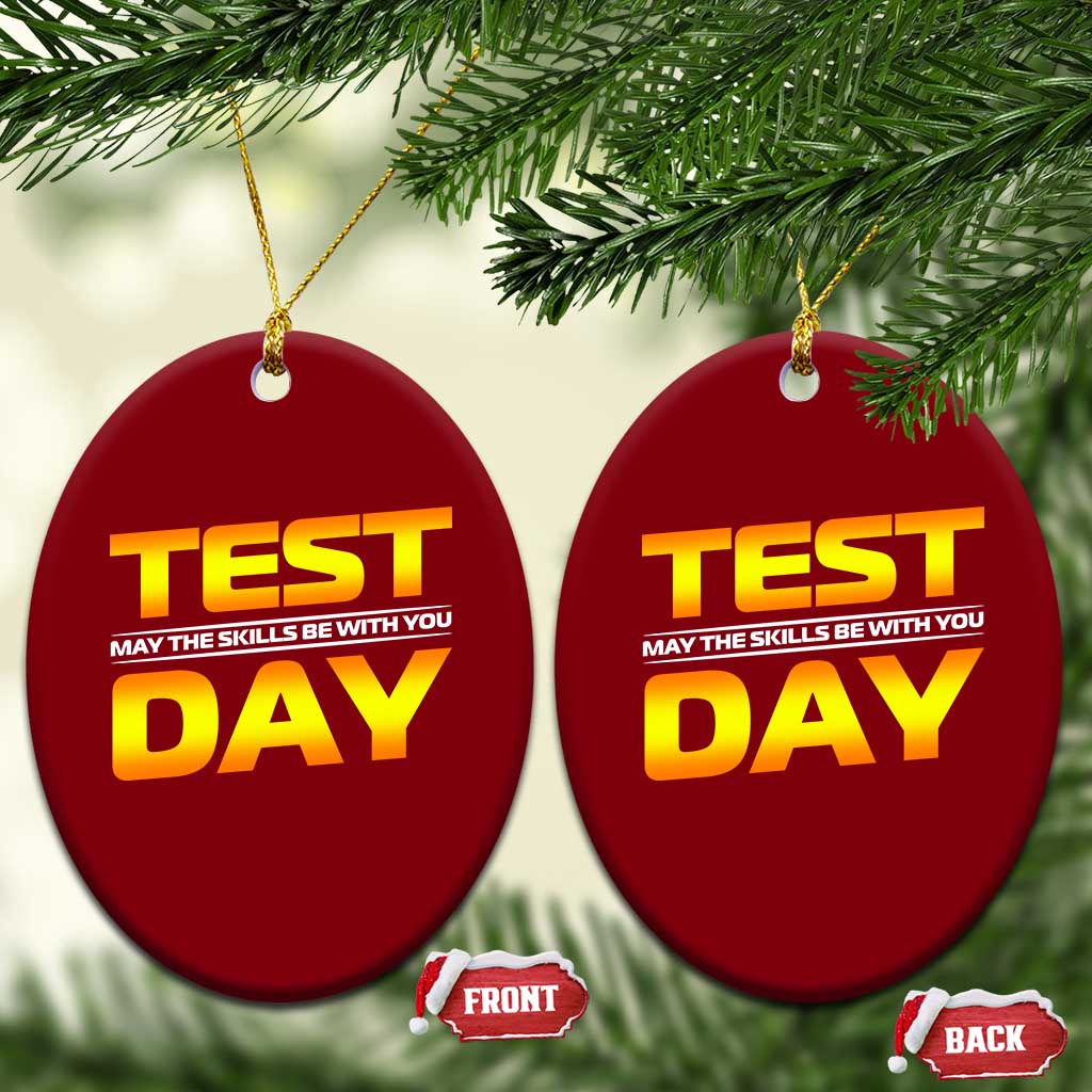 Funny Test Day Ceramic Ornament May The Skills Be With You Motivational Teacher TS10 Print Your Wear