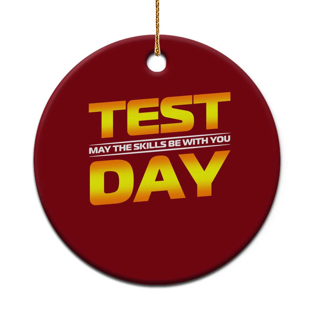 Funny Test Day Ceramic Ornament May The Skills Be With You Motivational Teacher TS10 1pc Red Print Your Wear