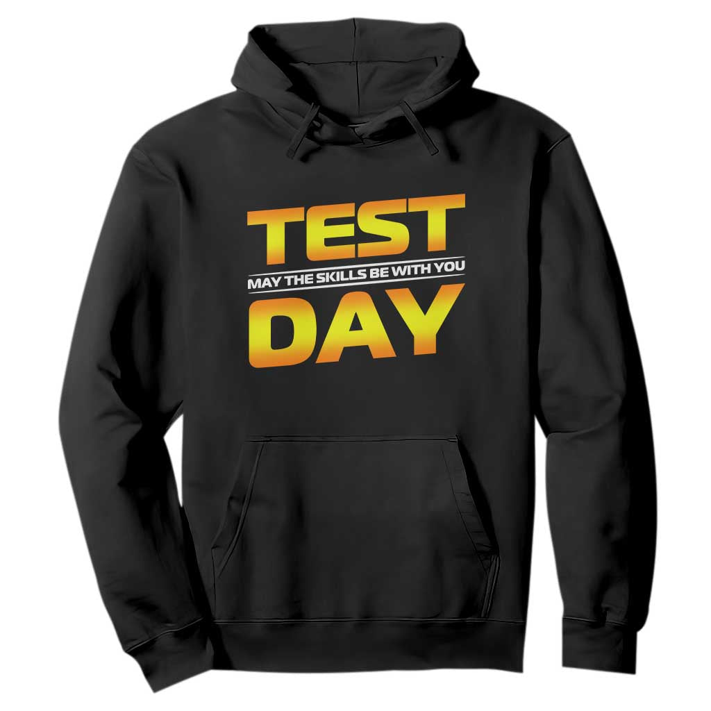 Funny Test Day Hoodie May The Skills Be With You Motivational Teacher TS10 Black Print Your Wear