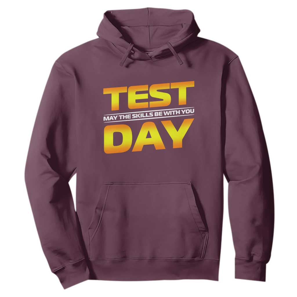 Funny Test Day Hoodie May The Skills Be With You Motivational Teacher TS10 Maroon Print Your Wear