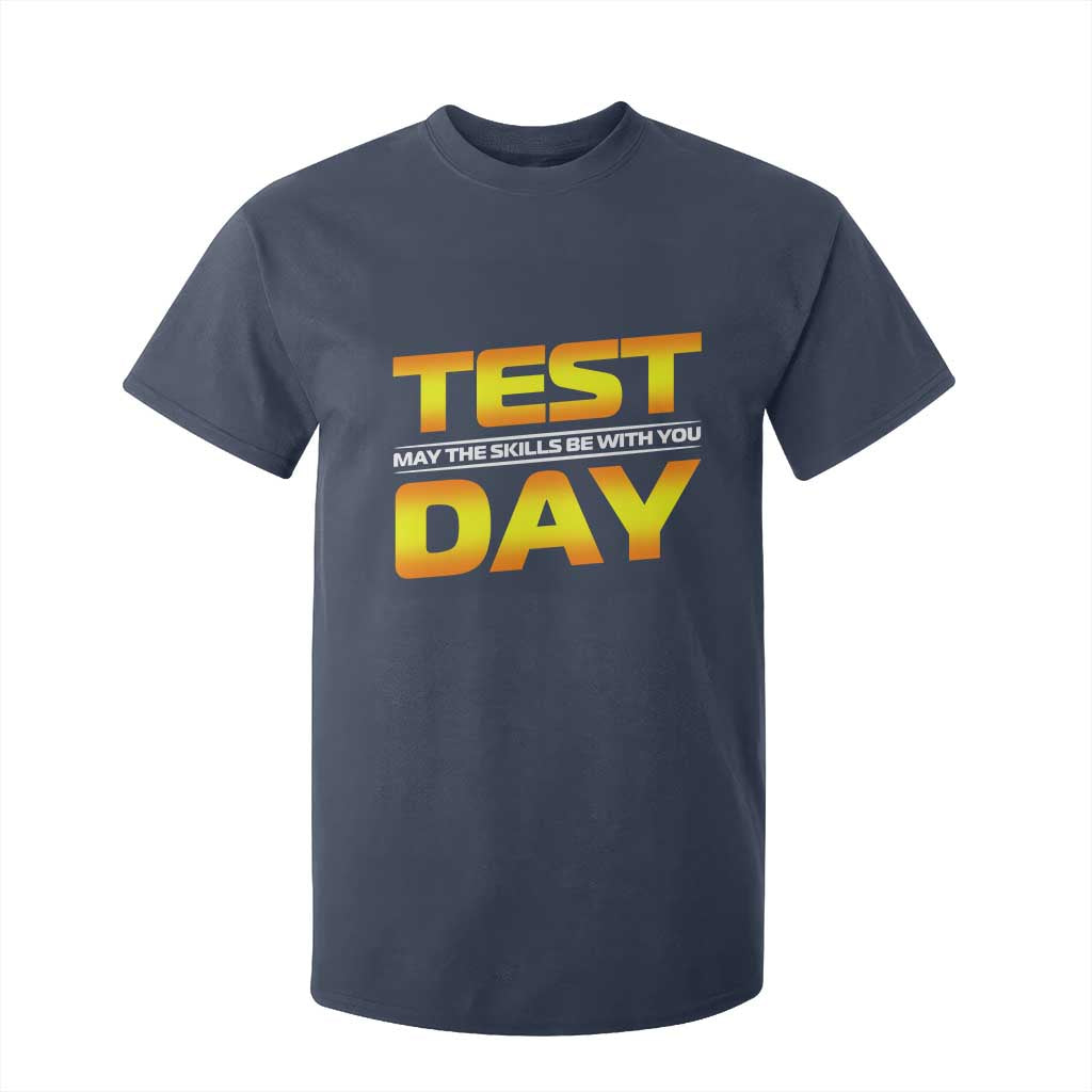 Funny Test Day T Shirt For Kid May The Skills Be With You Motivational Teacher TS10 Navy Print Your Wear