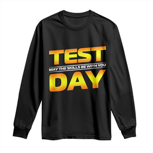 Funny Test Day Long Sleeve Shirt May The Skills Be With You Motivational Teacher TS10 Black Print Your Wear