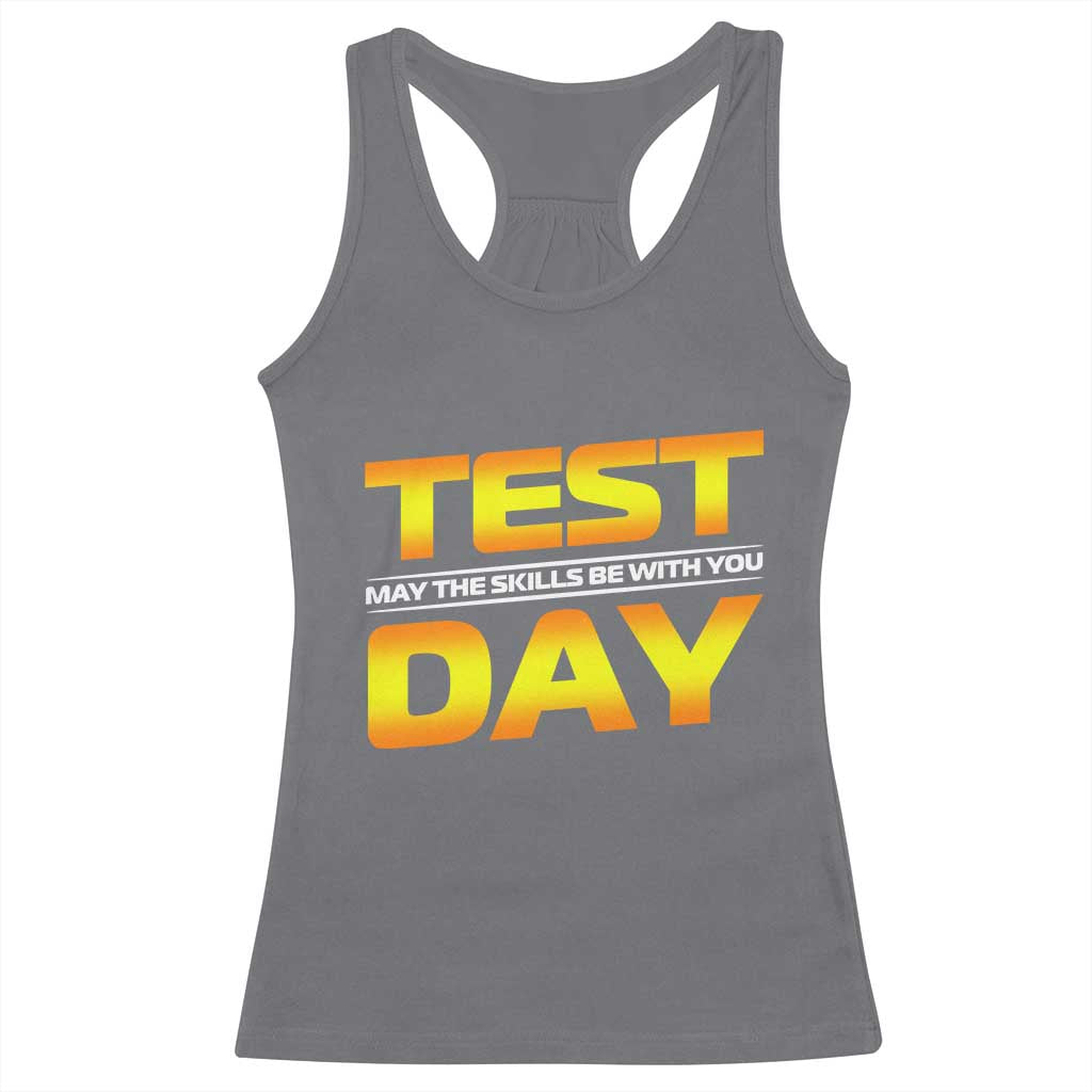 Funny Test Day Racerback Tank Top May The Skills Be With You Motivational Teacher TS10 Charcoal Print Your Wear