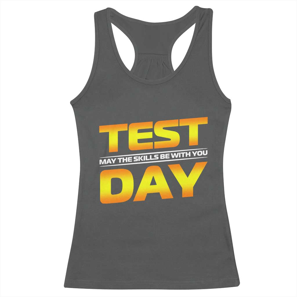 Funny Test Day Racerback Tank Top May The Skills Be With You Motivational Teacher TS10 Dark Heather Print Your Wear