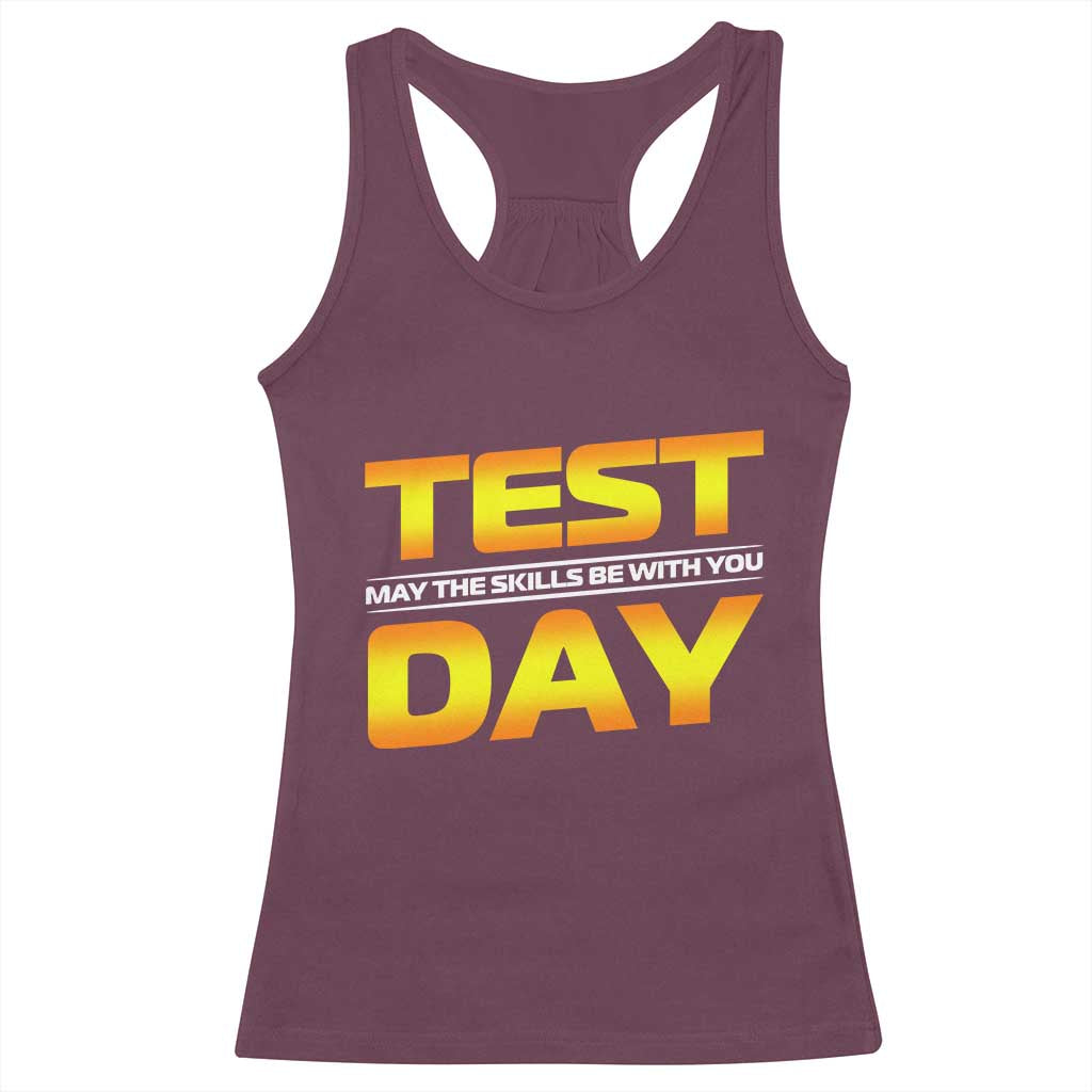 Funny Test Day Racerback Tank Top May The Skills Be With You Motivational Teacher TS10 Maroon Print Your Wear