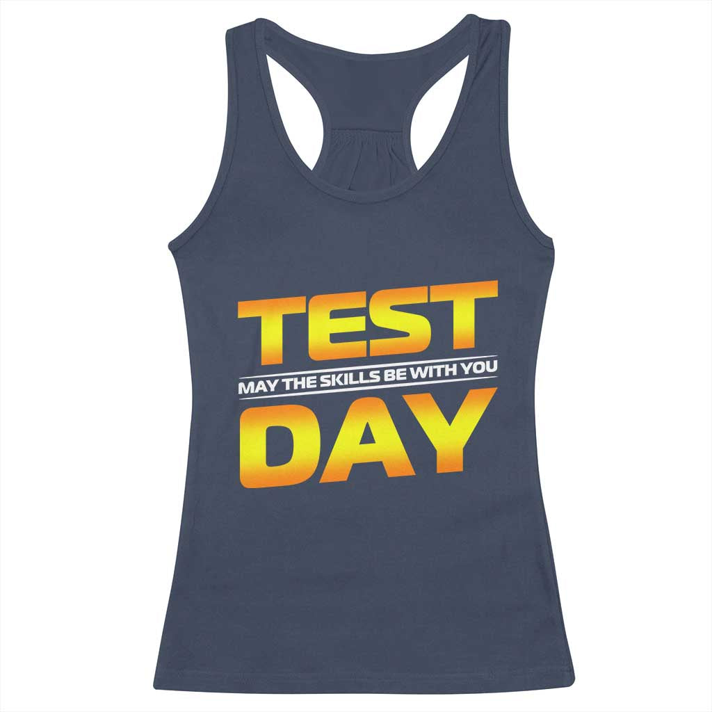 Funny Test Day Racerback Tank Top May The Skills Be With You Motivational Teacher TS10 Navy Print Your Wear