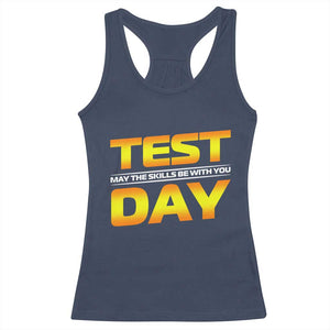 Funny Test Day Racerback Tank Top May The Skills Be With You Motivational Teacher TS10 Navy Print Your Wear