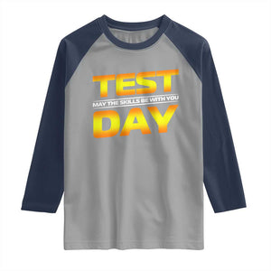 Funny Test Day Raglan Shirt May The Skills Be With You Motivational Teacher TS10 Sport Gray Navy Print Your Wear