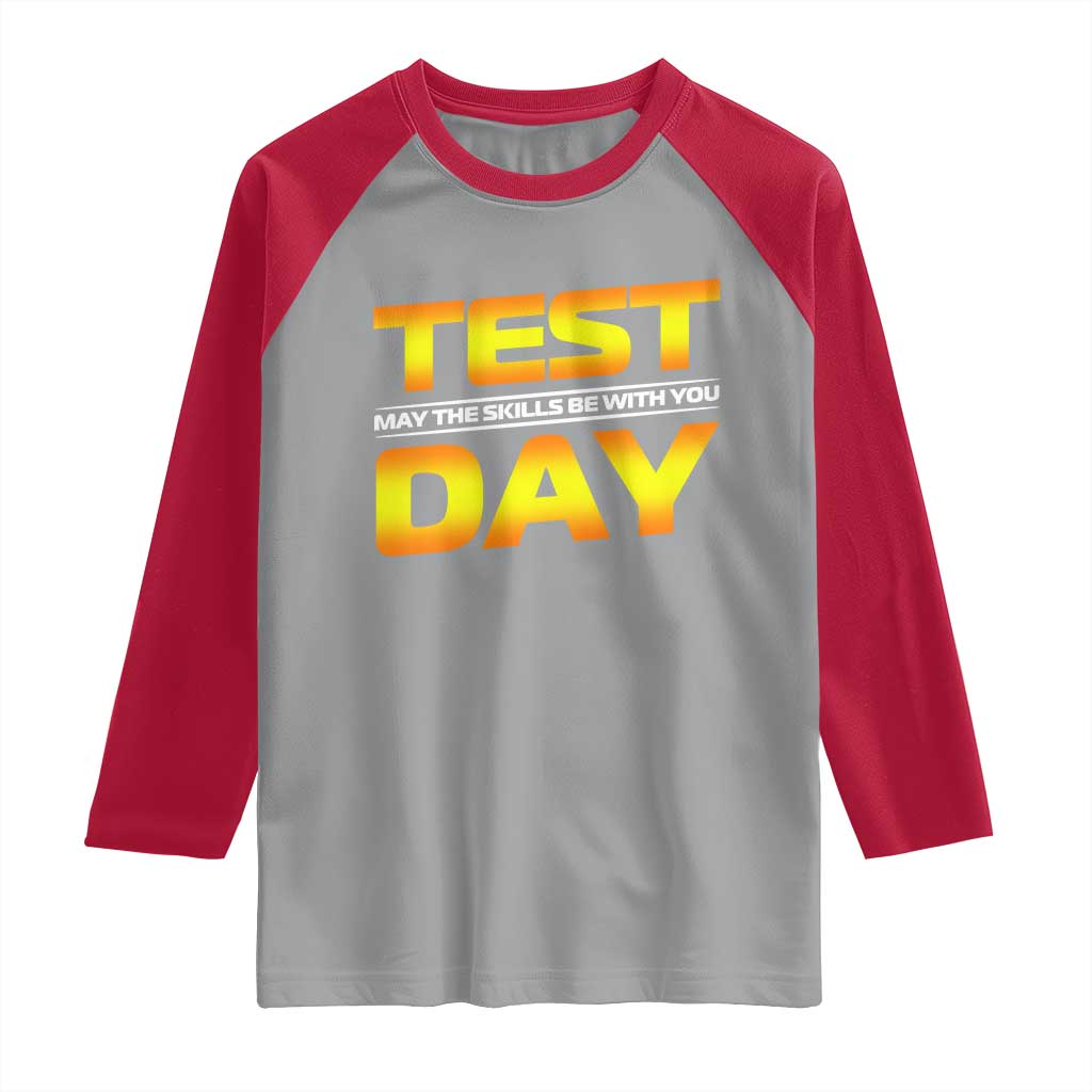 Funny Test Day Raglan Shirt May The Skills Be With You Motivational Teacher TS10 Sport Gray Red Print Your Wear