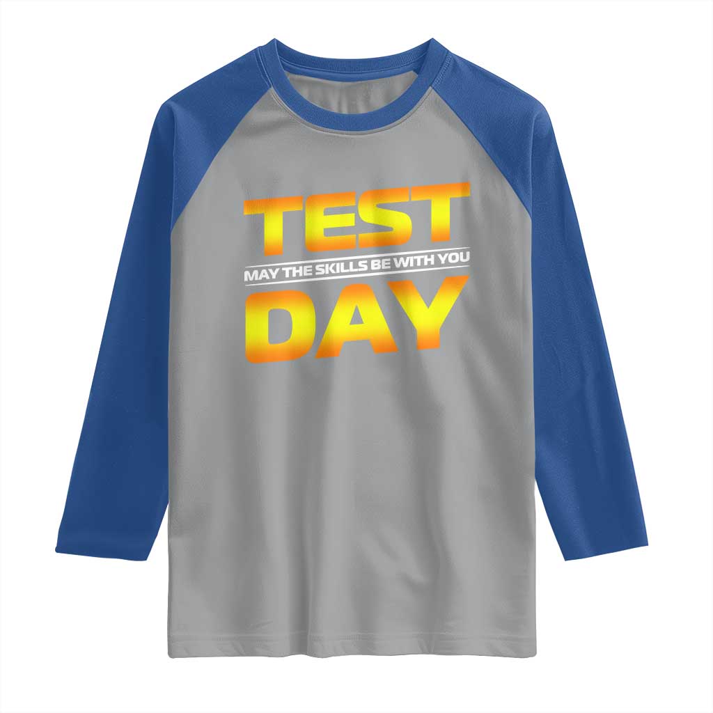 Funny Test Day Raglan Shirt May The Skills Be With You Motivational Teacher TS10 Sport Gray Royal Print Your Wear