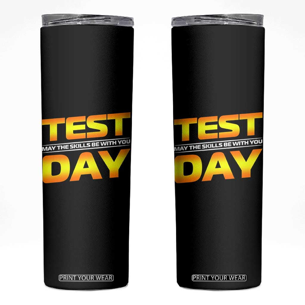 Funny Test Day Skinny Tumbler May The Skills Be With You Motivational Teacher TS10 Black Print Your Wear