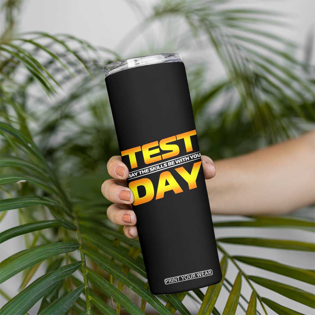 Funny Test Day Skinny Tumbler May The Skills Be With You Motivational Teacher TS10 Print Your Wear