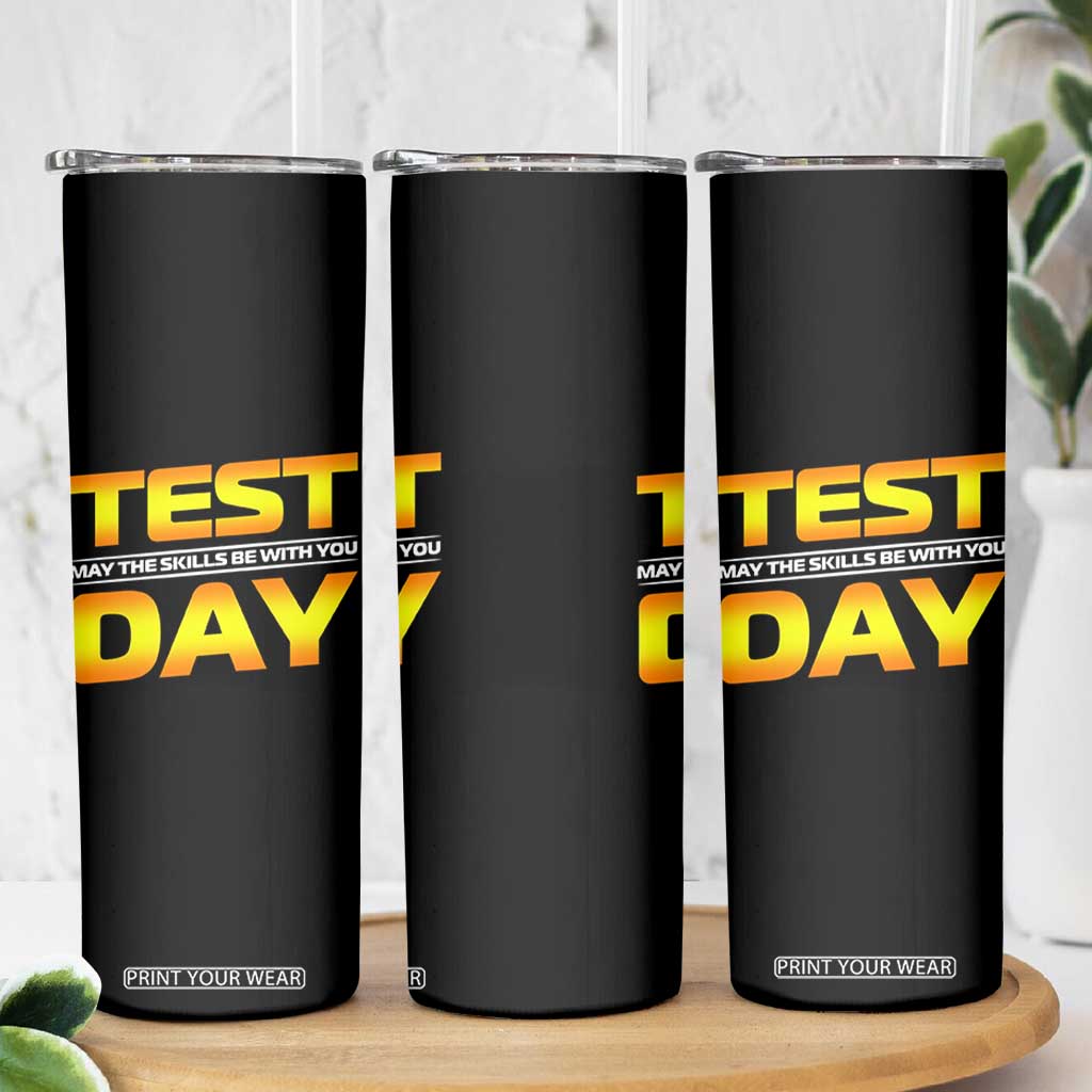 Funny Test Day Skinny Tumbler May The Skills Be With You Motivational Teacher TS10 Print Your Wear