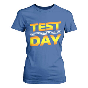 Funny Test Day T Shirt For Women May The Skills Be With You Motivational Teacher TS10 Royal Blue Print Your Wear