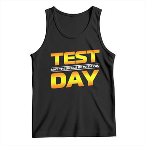 Funny Test Day Tank Top May The Skills Be With You Motivational Teacher TS10 Black Print Your Wear
