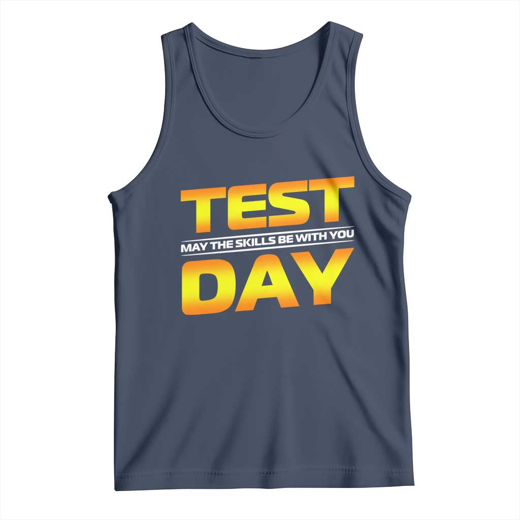 Funny Test Day Tank Top May The Skills Be With You Motivational Teacher TS10 Navy Print Your Wear