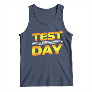Funny Test Day Tank Top May The Skills Be With You Motivational Teacher TS10 Navy Print Your Wear