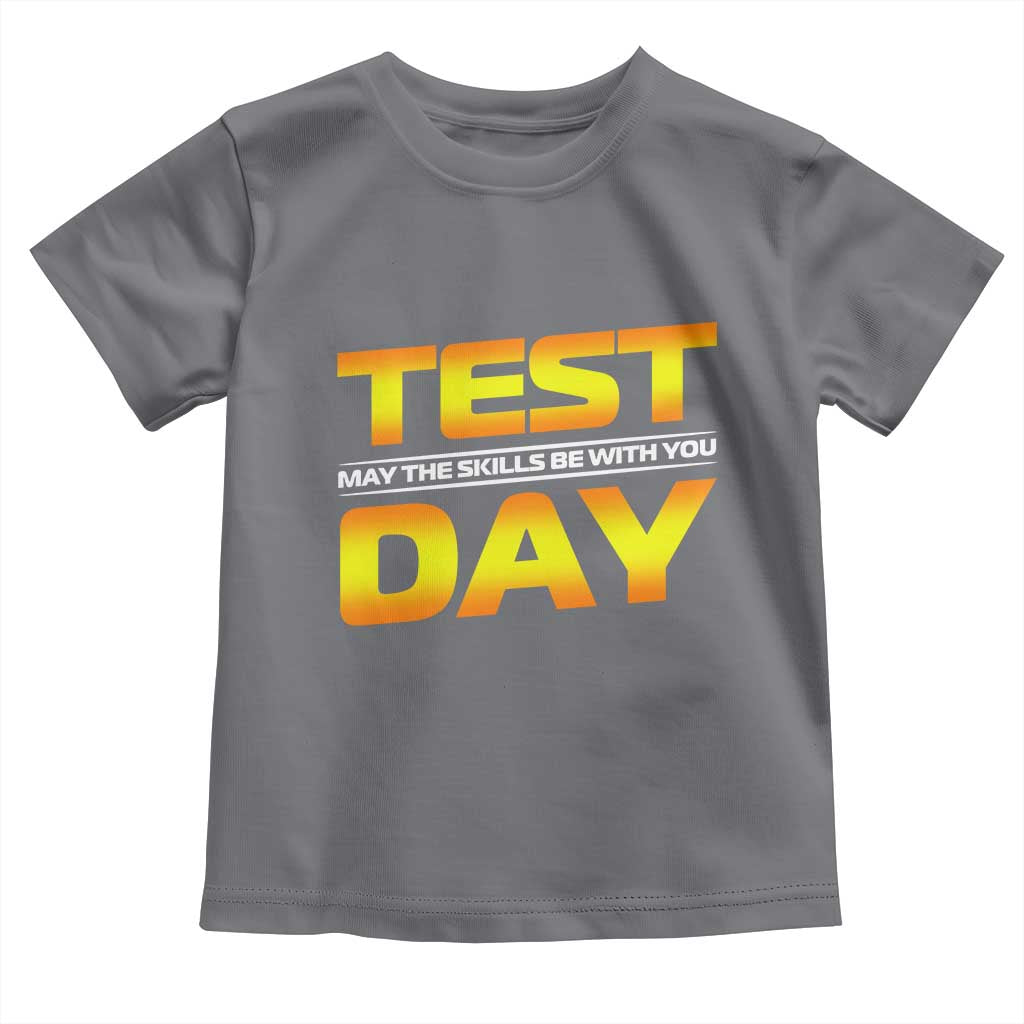 Funny Test Day Toddler T Shirt May The Skills Be With You Motivational Teacher TS10 Charcoal Print Your Wear