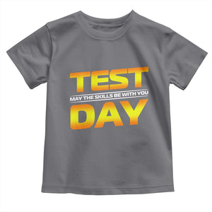 Funny Test Day Toddler T Shirt May The Skills Be With You Motivational Teacher TS10 Charcoal Print Your Wear
