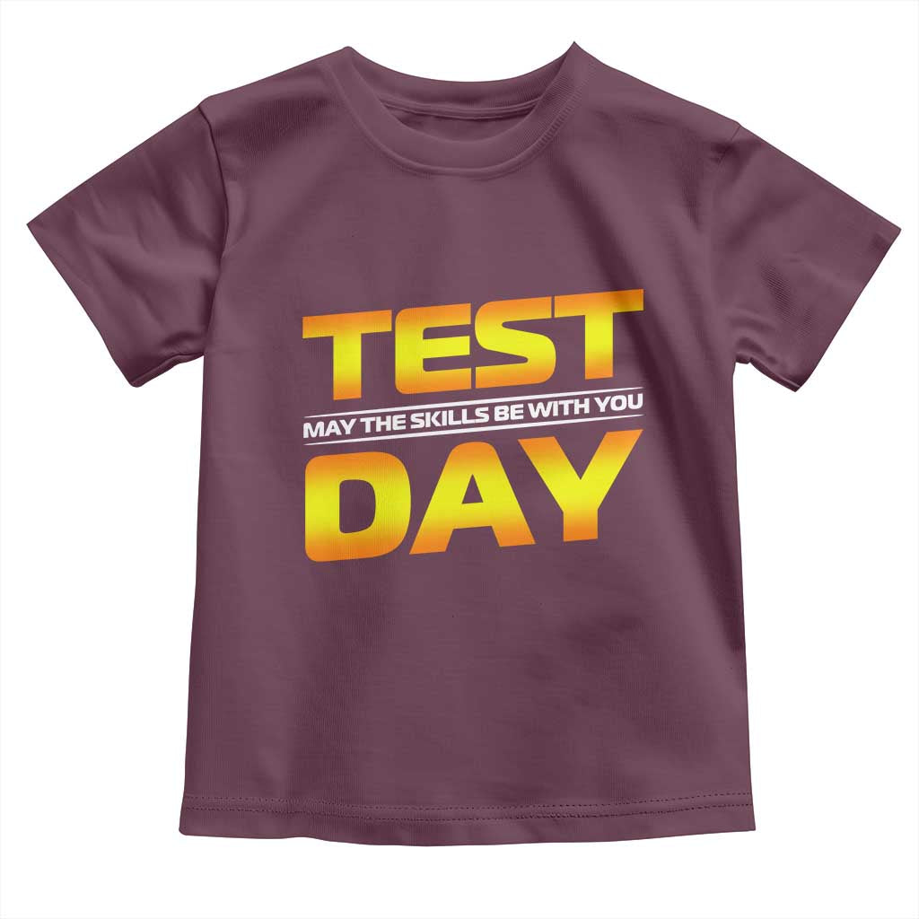Funny Test Day Toddler T Shirt May The Skills Be With You Motivational Teacher TS10 Maroon Print Your Wear