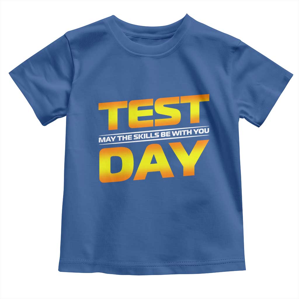 Funny Test Day Toddler T Shirt May The Skills Be With You Motivational Teacher TS10 Royal Blue Print Your Wear