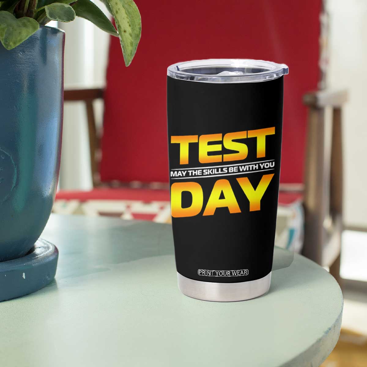 Funny Test Day Tumbler Cup May The Skills Be With You Motivational Teacher TS10 Print Your Wear
