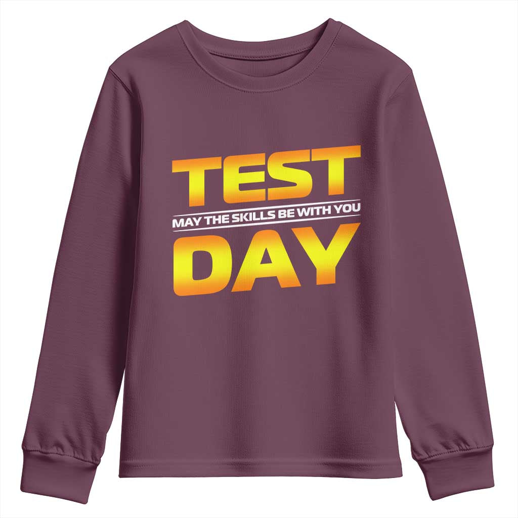 Funny Test Day Youth Sweatshirt May The Skills Be With You Motivational Teacher TS10 Maroon Print Your Wear