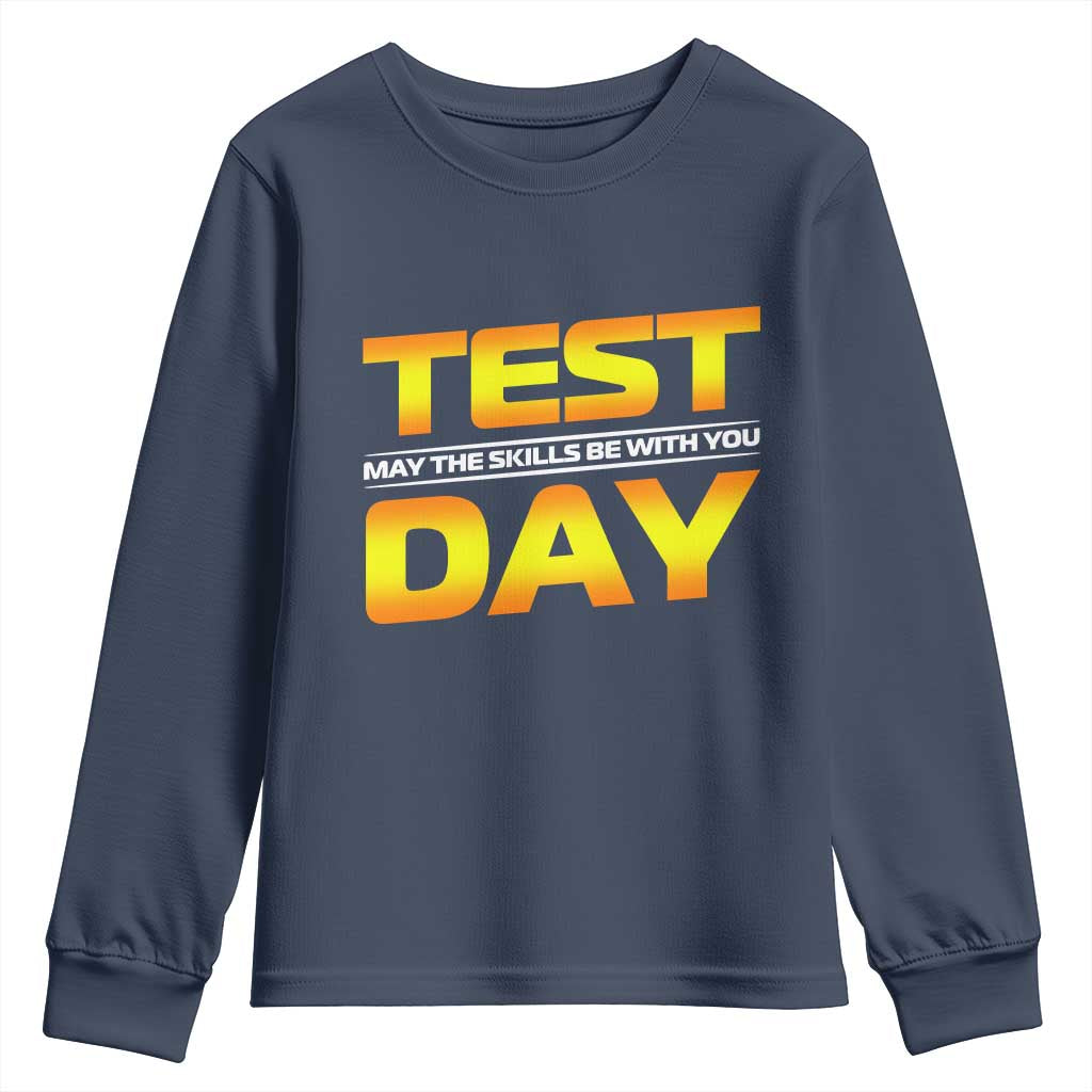 Funny Test Day Youth Sweatshirt May The Skills Be With You Motivational Teacher TS10 Navy Print Your Wear