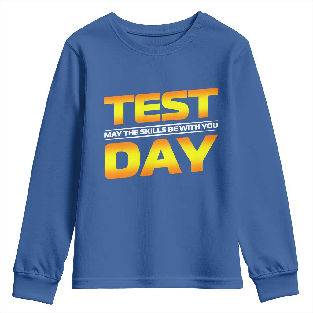 Funny Test Day Youth Sweatshirt May The Skills Be With You Motivational Teacher TS10 Royal Blue Print Your Wear