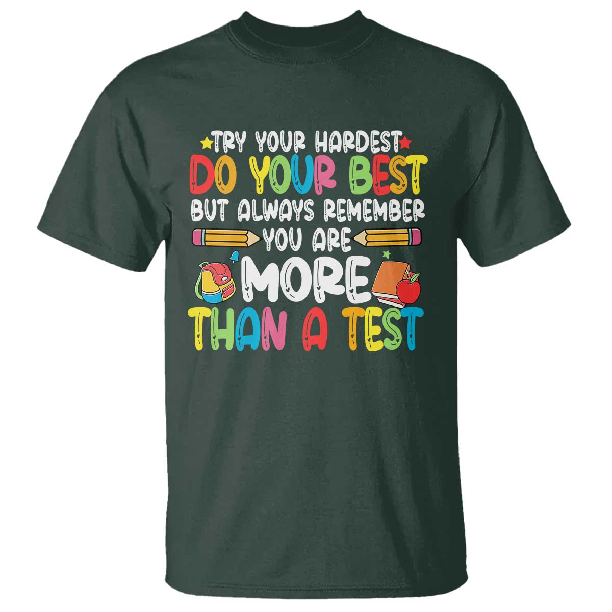 Testing Day T Shirt Try Your Hardest Teachers TS10 Dark Forest Green Print Your Wear