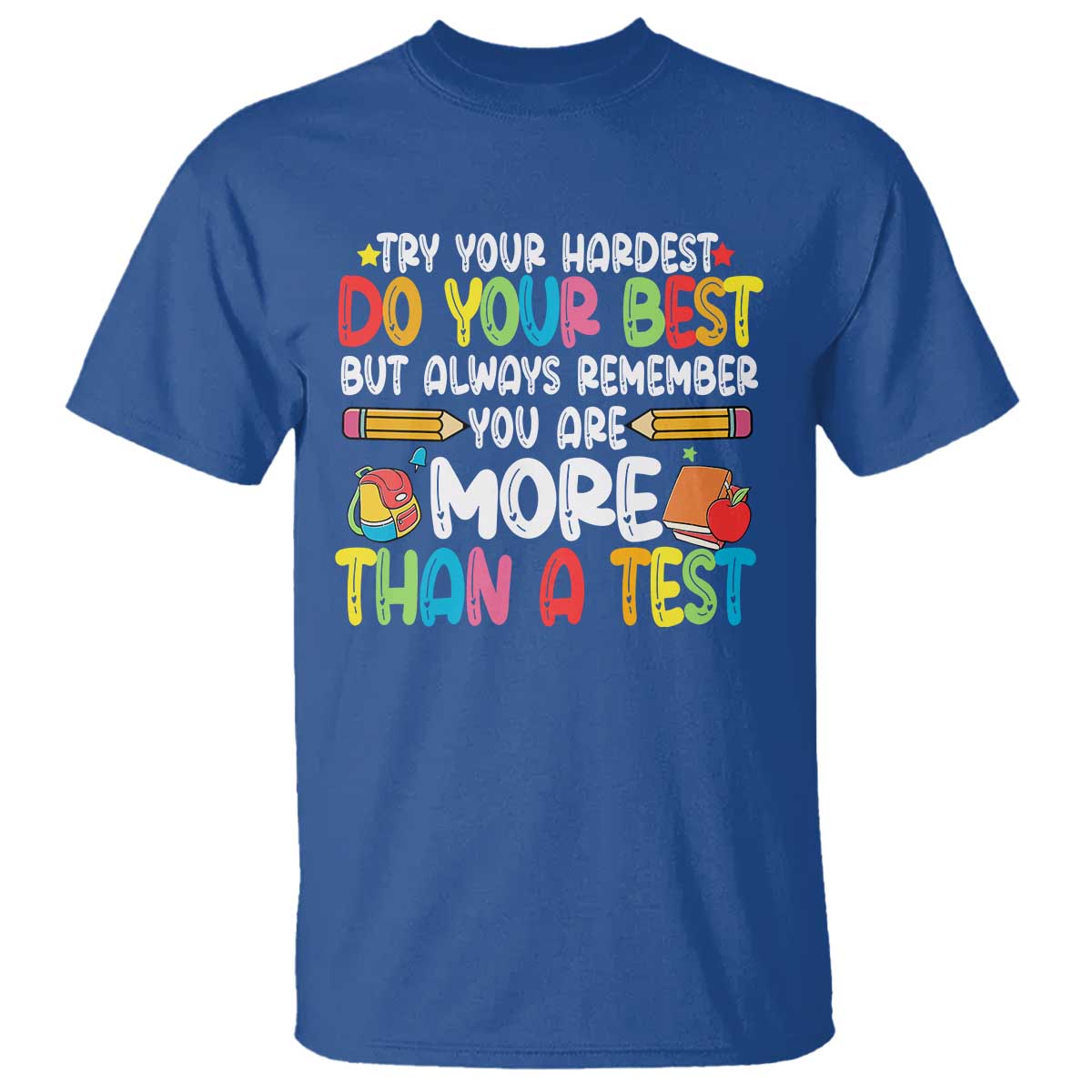 Testing Day T Shirt Try Your Hardest Teachers TS10 Royal Blue Print Your Wear