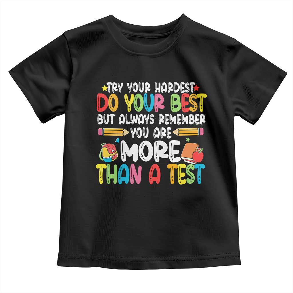 Testing Day Toddler T Shirt Try Your Hardest Teachers TS10 Black Print Your Wear