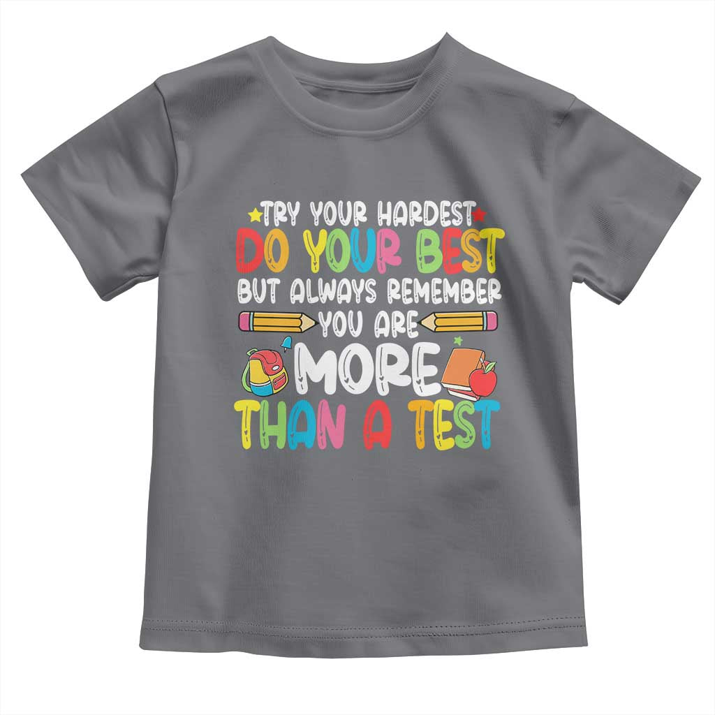 Testing Day Toddler T Shirt Try Your Hardest Teachers TS10 Charcoal Print Your Wear