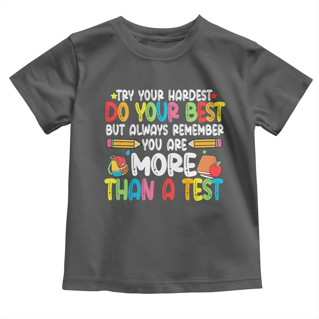 Testing Day Toddler T Shirt Try Your Hardest Teachers TS10 Dark Heather Print Your Wear