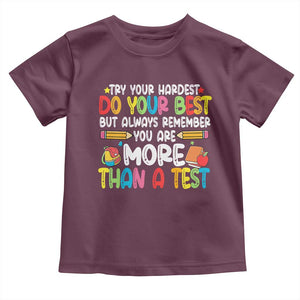 Testing Day Toddler T Shirt Try Your Hardest Teachers TS10 Maroon Print Your Wear