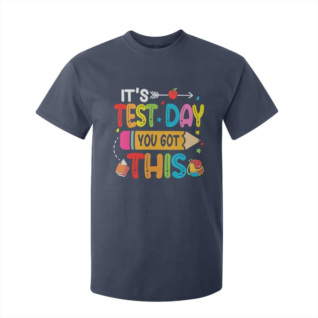 Test Day You Got This T Shirt For Kid TS10 Navy Print Your Wear