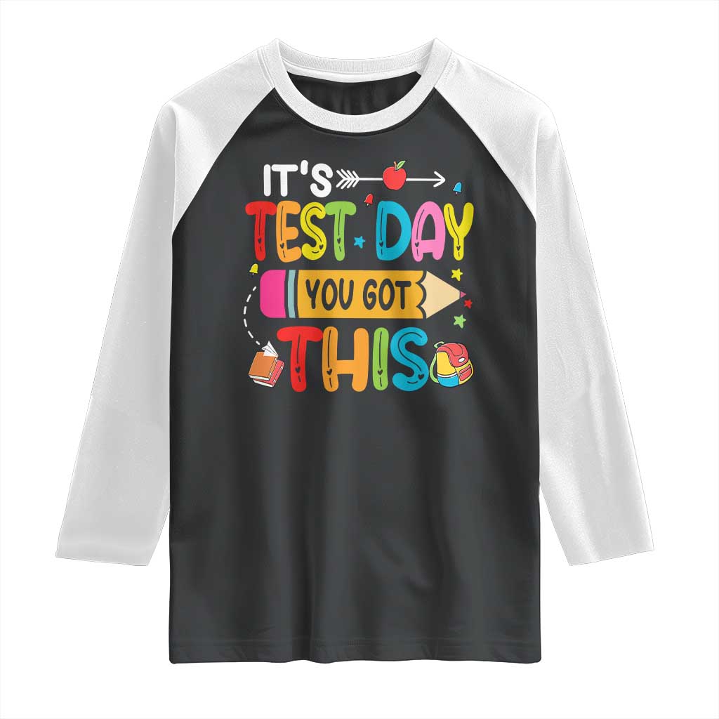 Test Day You Got This Raglan Shirt TS10 Black White Print Your Wear