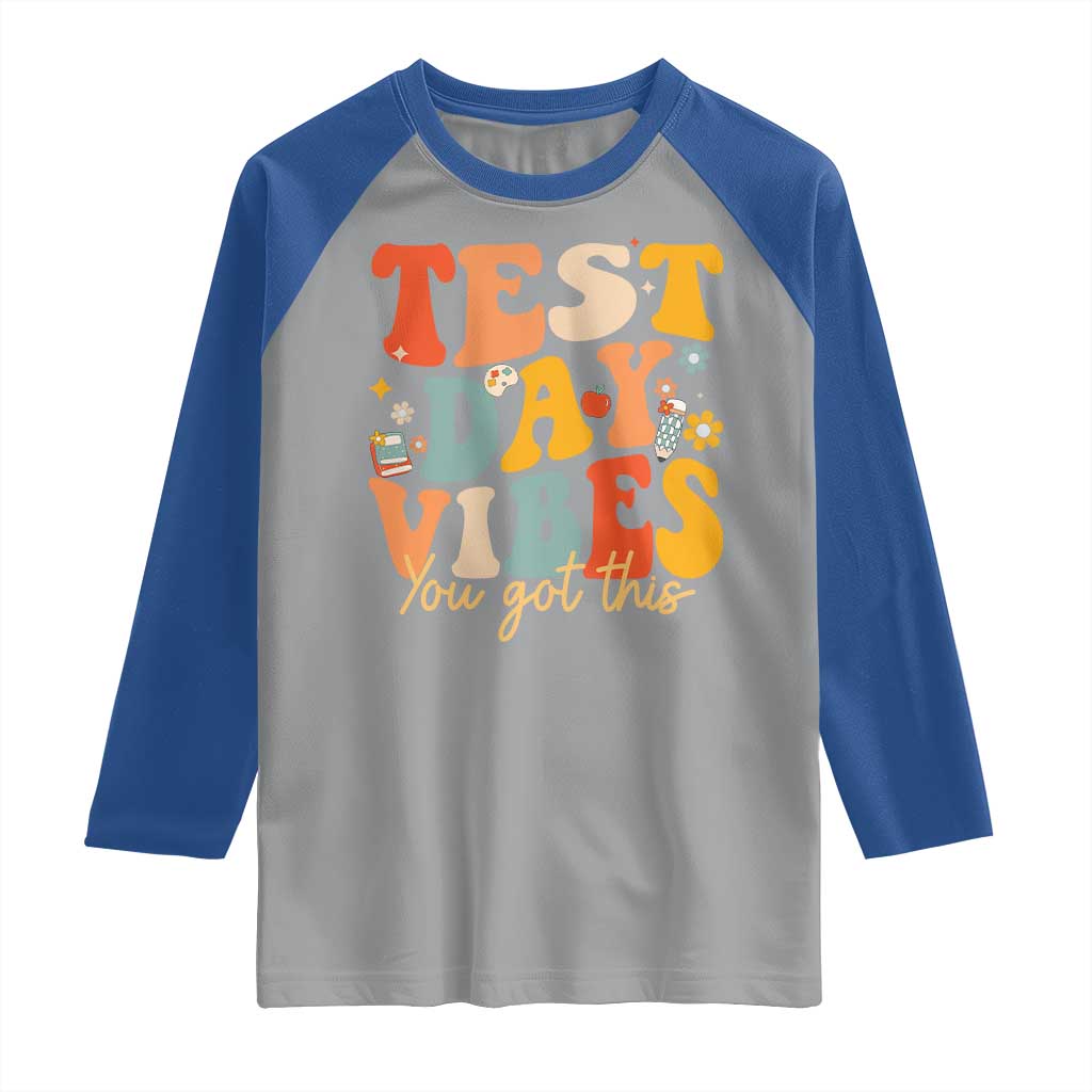 Test Day Vibes Raglan Shirt Teacher Groovy Testing Day Exam TS10 Sport Gray Royal Print Your Wear