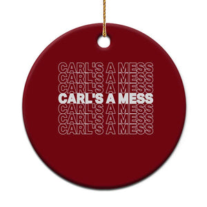 Carl's A Mess Ceramic Ornament Reality TV Funny Meme TS10 1pc Red Print Your Wear