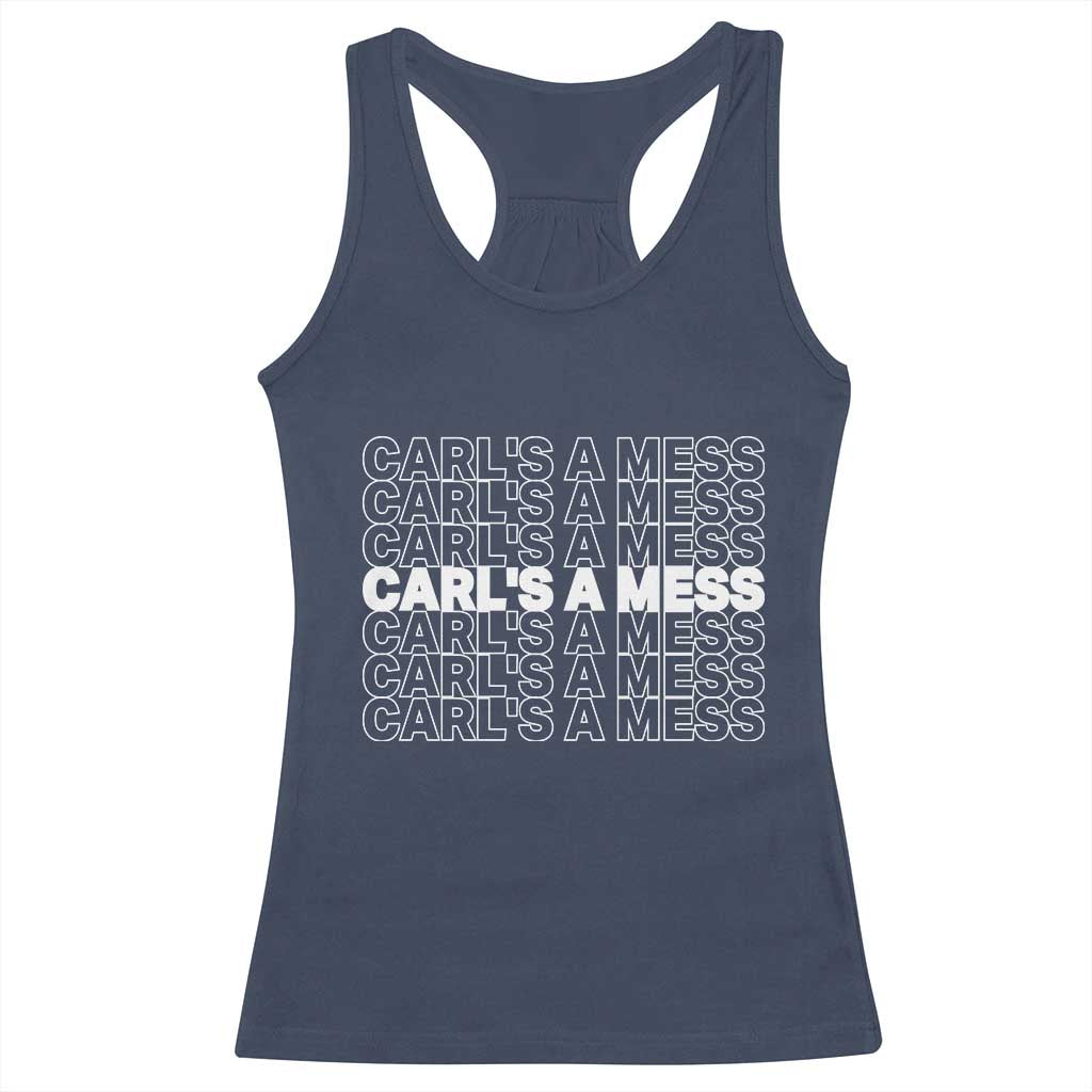 Carl's A Mess Racerback Tank Top Reality TV Funny Meme TS10 Navy Print Your Wear