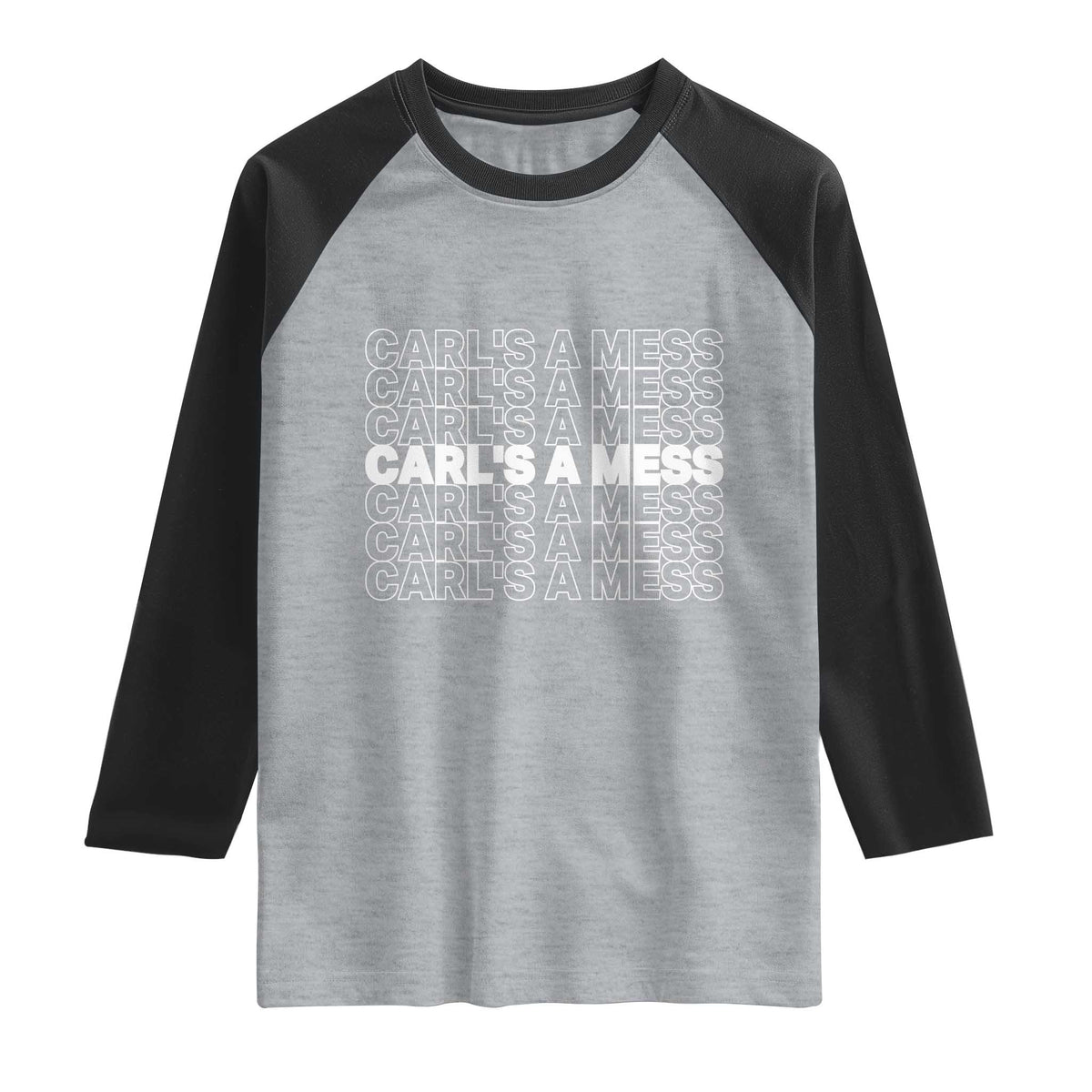 Carl's A Mess Raglan Shirt Reality TV Funny Meme TS10 Heather Gray Black Print Your Wear