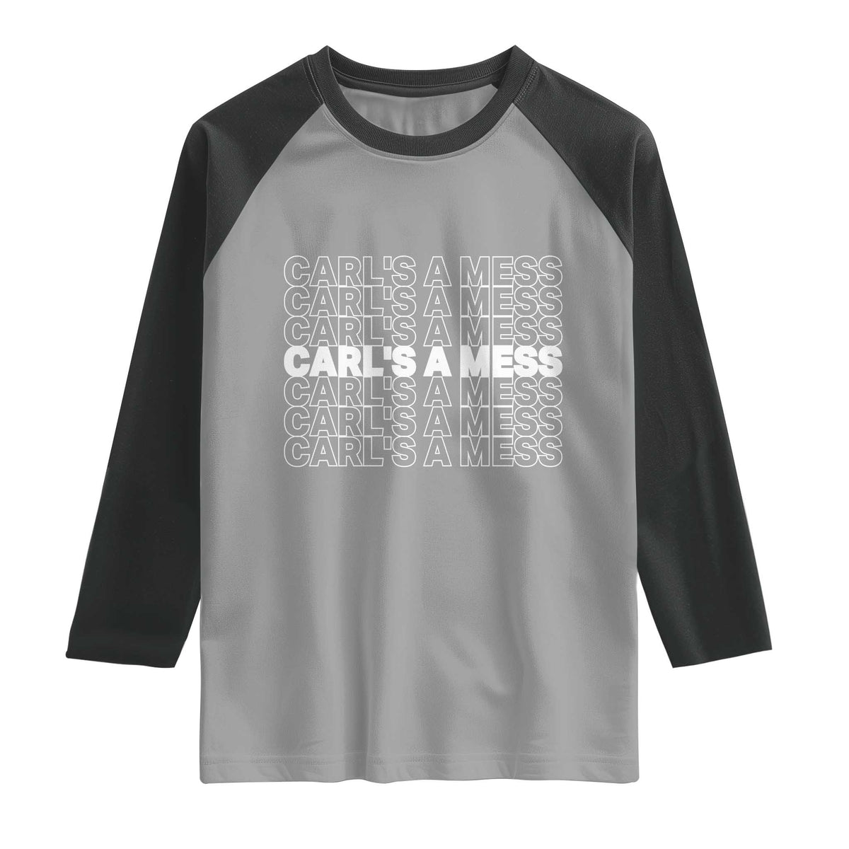 Carl's A Mess Raglan Shirt Reality TV Funny Meme TS10 Sport Gray Black Print Your Wear