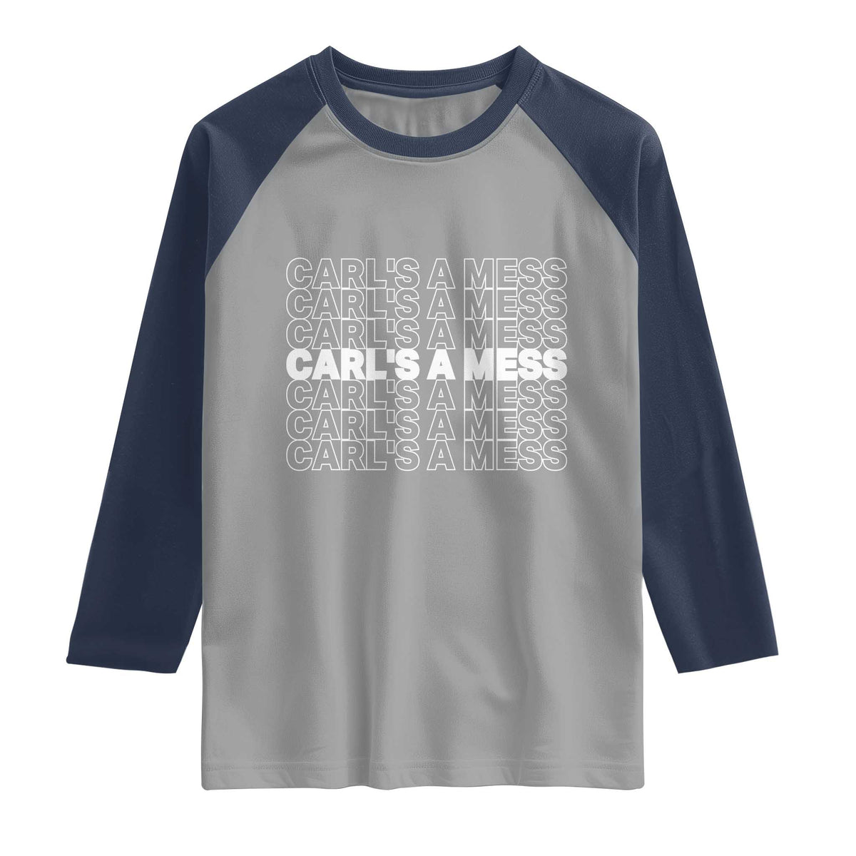 Carl's A Mess Raglan Shirt Reality TV Funny Meme TS10 Sport Gray Navy Print Your Wear