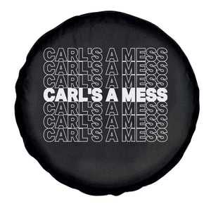 Carl's A Mess Spare Tire Cover Reality TV Funny Meme TS10 Print Your Wear