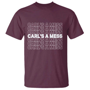 Carl's A Mess T Shirt Reality TV Funny Meme TS10 Maroon Print Your Wear