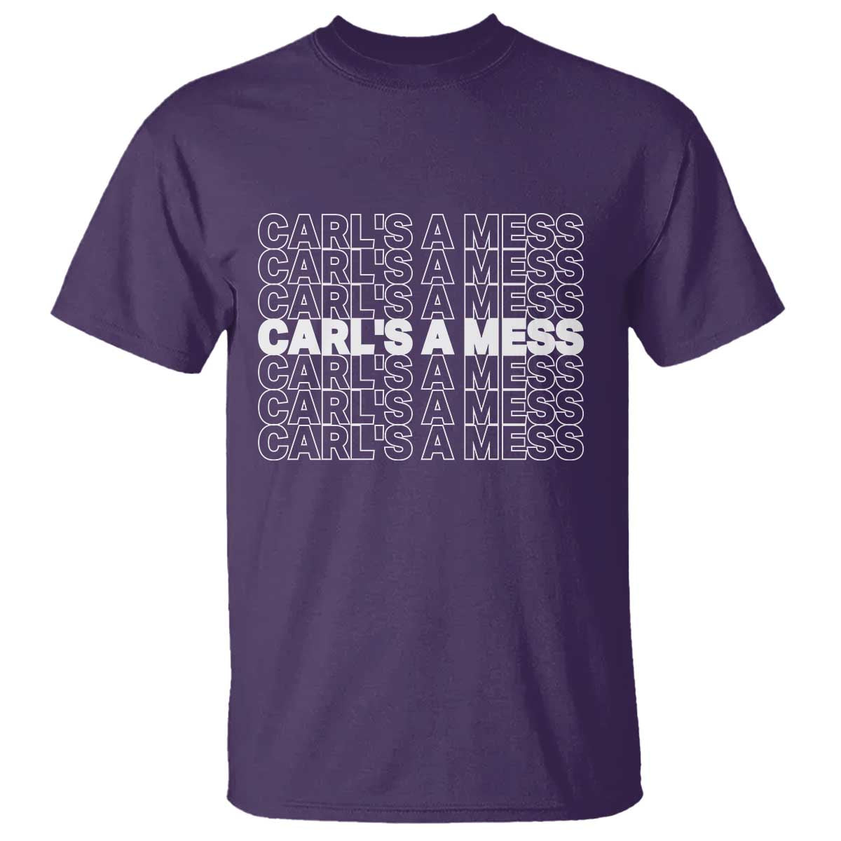 Carl's A Mess T Shirt Reality TV Funny Meme TS10 Purple Print Your Wear